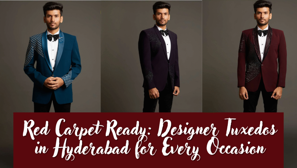 Red Carpet Ready: Designer Tuxedos in Hyderabad for Every Occasion 2 Tuxedo in Hyderabad, A groom store