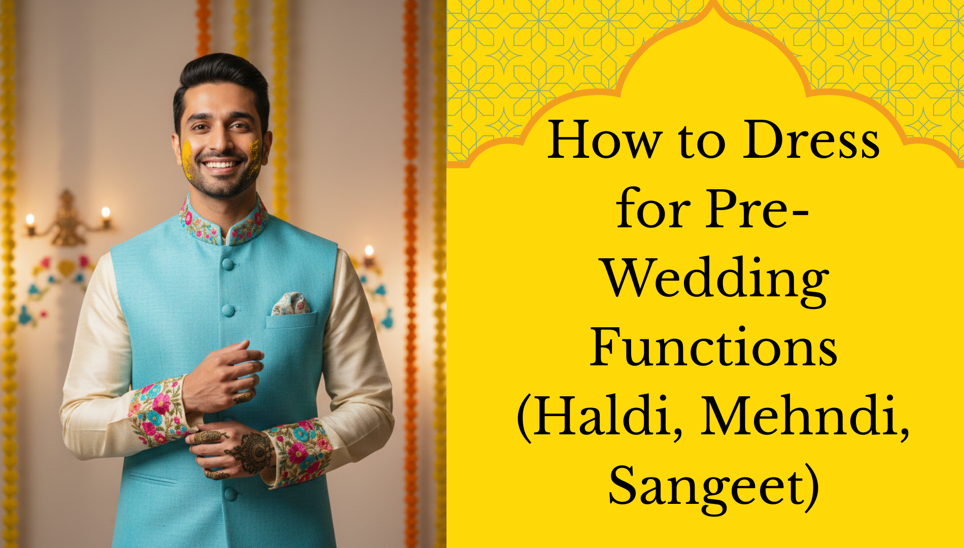 How to Dress for Pre-Wedding Functions (Haldi, Mehndi, Sangeet)